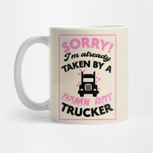 Sorry! I'm Already Taken By A Damn Hot Trucker (Pink & Black) Mug